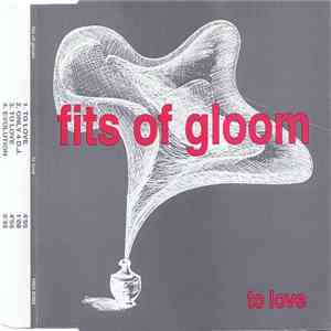 Fits Of Gloom - To Love