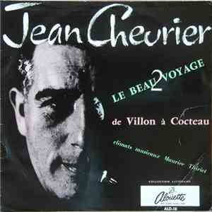 Jean Chevrier - Le Beau Voyage: De Villon À Cocteau, Volume 2