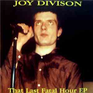 Joy Division - That Last Fatal Hour EP