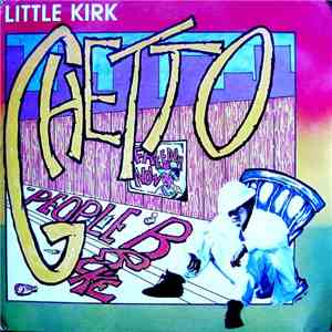 Little Kirk - Ghetto People Broke