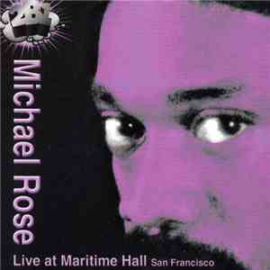 Michael Rose - Live At Maritime Hall San Francisco