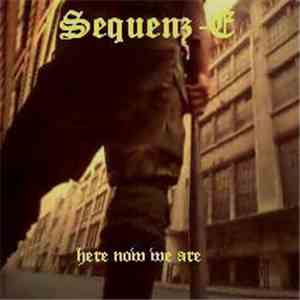 Sequenz-E - Here Now We Are