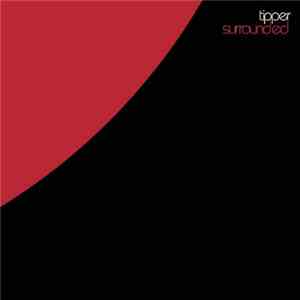 Tipper - Surrounded
