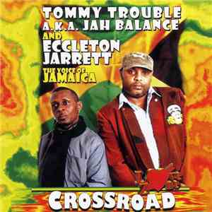 Tommy Trouble A.K.A. Jah Balance And Eccleton Jarrett - Crossroad