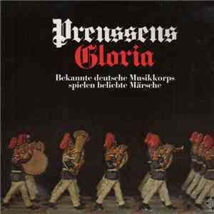 Various - Preussens Gloria (Bekannte Deutsche Musikkorps Spielen Beliebte M ...