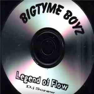Bigtyme Boyz - Legend Of Flow (D.J Screw)