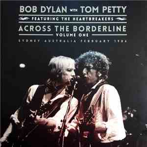 Bob Dylan with Tom Petty And The Heartbreakers - Across The Borderline: Vol ...
