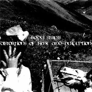 Body Stress - Distortions Of Time And Perception