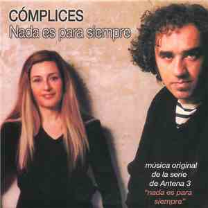 Cómplices - Nada Es Para Siempre