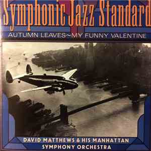David Matthews & His Manhattan Symphony Orchestra - Symphonic Jazz Standard