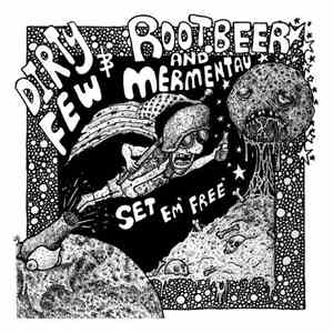 Dirty Few / Rootbeer & Mermentau - Set 'Em Free