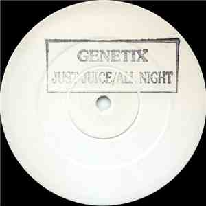 Genetix - Just Juice / All Night
