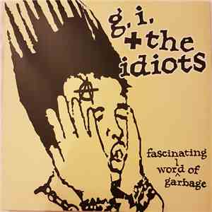 G.I. + The Idiots - Fascinating World Of Garbage