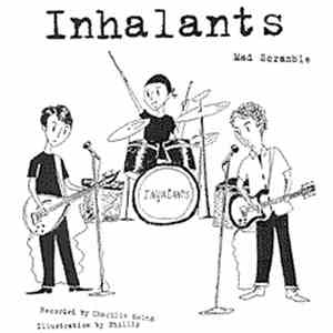 Inhalants / The One-Four-Fives!!! - Mad Scramble / Scaredy Cat