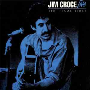 Jim Croce - Jim Croce Live: The Final Tour