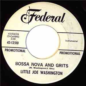 Little Joe Washington - I Feel All Right / Bossa Nova And Grits