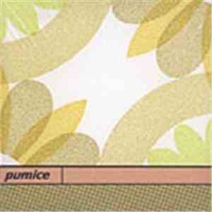 Pumice - I'll Take No Chance Near A Volcano