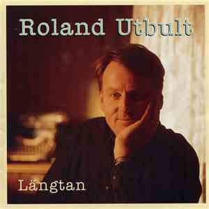 Roland Utbult - Längtan