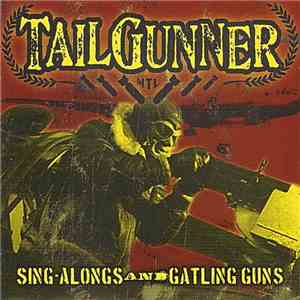 TailGunner  - Sing Alongs And Gatling Guns