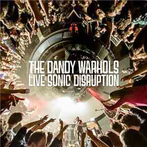 The Dandy Warhols - Live Sonic Disruption