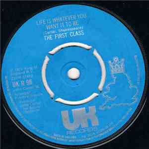The First Class - Life Is Whatever You Want It To Be