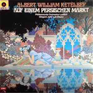 Albert William Ketèlbey - Philharmonia Orchestra London, John Lanchbery - A ...