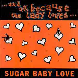 ...And All Because The Lady Loves... - Sugar Baby Love