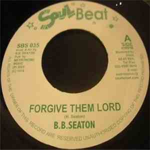 B.B. Seaton - Forgive Them Lord / Brothers Beware