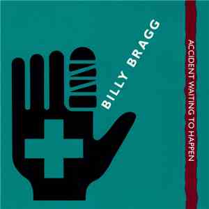 Billy Bragg - Accident Waiting To Happen