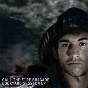Call The Fire Brigade - Dockyard Session EP