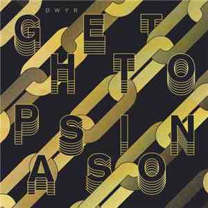 DWYR - Ghetto Passion