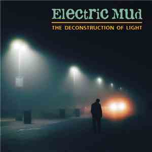 Electric Mud  - The Deconstruction Of Light
