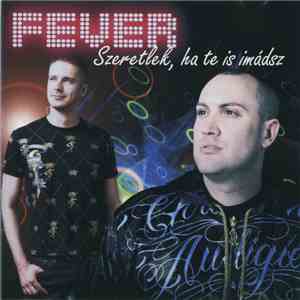 Fever  - Szeretlek, Ha Te Is Imádsz