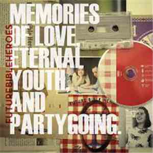 Future Bible Heroes - Memories Of Love, Eternal Youth, And Partygoing