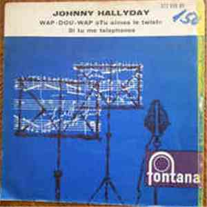 Johnny Hallyday - Si Tu Me Téléphones / Wap-Dou-Wap