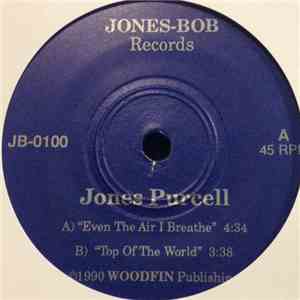Jones Purcell - Even The Air I Breathe / Top Of The World