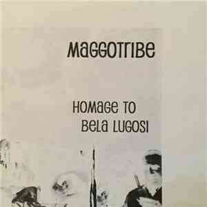 Maggotribe - Homage To Bela Lugosi