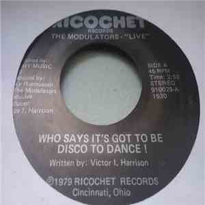Modulators - Who Says It's Got To Be Disco To Dance / I Got A Line On You