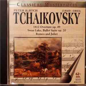 Pyotr Ilyich Tchaikovsky - Classical Masterpieces