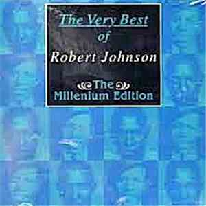 Robert Johnson - The Very Best Of - The Mlllenium Edition