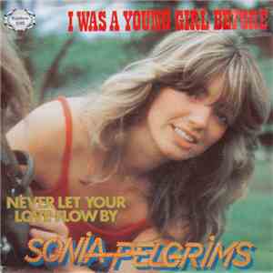 Sonia Pelgrims - I Was A Young Girl Before / Never Let Your Love Flow By