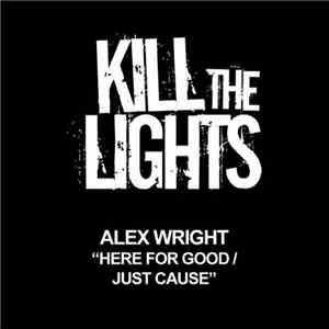 Alex Wright  - Here For Good / Just Cause