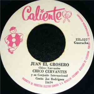Chico Cervantes Y Su Conjunto Internacional - Juan El Grosero / Las Maraqui ...