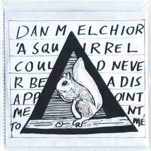Dan Melchior - A Squirrel Could Never Be A Disappointment To Me