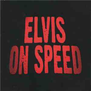 Elvis On Speed - Elvis On Speed