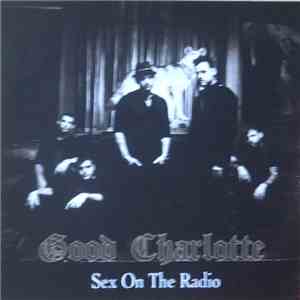 Good Charlotte - Sex On The Radio