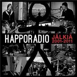 Happoradio - Jälkiä 2001-2011