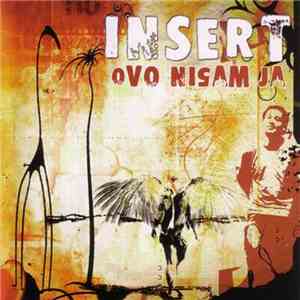 Insert - Ovo Nisam Ja