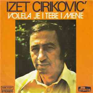 Izet Ciriković - Volela Je I Tebe I Mene