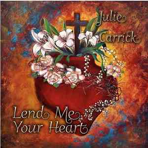Julie Carrick - Lend Me Your Heart